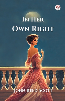 In Her Own Right - Scott, John Reed