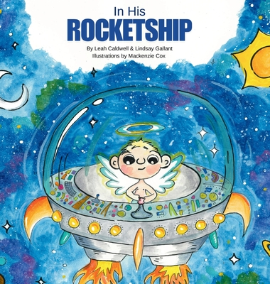 In His Rocketship - Caldwell, Leah, and Gallant, Lindsay