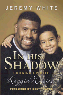 In His Shadow: Growing Up with Reggie White