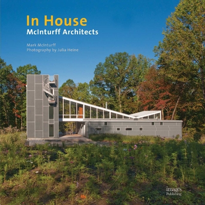 In House: McInturff Architects - McInturff, Mark, and Heine, Julia
