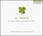 In Ireland: Orchestral Works by Sir Hamilton Harty