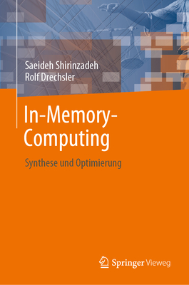 In-Memory-Computing: Synthese Und Optimierung - Shirinzadeh, Saeideh, and Drechsler, Rolf