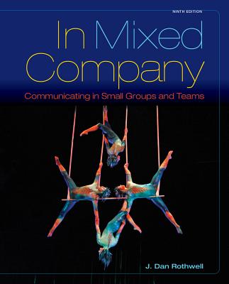 In Mixed Company: Communicating in Small Groups - Rothwell, J.