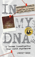 In My DNA: My Career Investigating Your Worst Nightmares