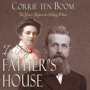 In My Father's House: The Years before 'The Hiding Place'