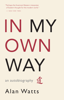 In My Own Way: An Autobiography - Watts, Alan