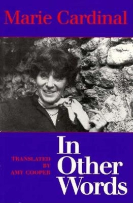 In Other Words - Cardinal, Marie, and Cooper, Amy (Translated by), and Leclerc, Annie