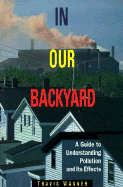 In Our Backyard: A Guide to Understanding Pollution and Its Effects