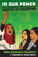 In Our Power: U.S. Students Organize for Justice in Palestine