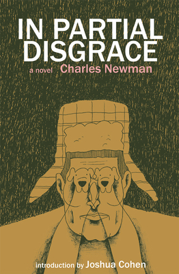 In Partial Disgrace - Newman, Charles, and Howe, Ben Ryder (Editor), and Cohen, Joshua (Introduction by)