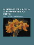 In Paths of Peril; A Boy's Adventures in Nova Scotia