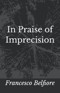 In Praise of Imprecision