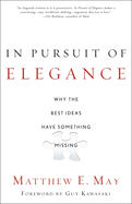 In Pursuit of Elegance: Why the Best Ideas Have Something Missing