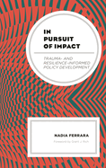 In Pursuit of Impact: Trauma- And Resilience-Informed Policy Development
