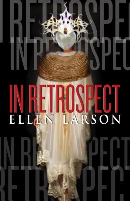 In Retrospect - Larson, Ellen
