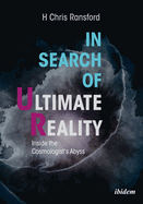 In Search of Ultimate Reality: Inside the Cosmologist's Abyss