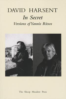 In Secret: Versions of Yannis Ritsos - Ritsos, Yannis, and Harsent, David (Translated by)