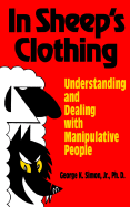 In Sheep's Clothing: Understanding and Dealing with Manipulative People