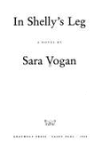 In Shelley's Leg - Vogan, Sara