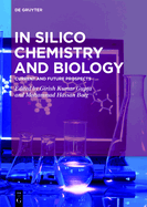 In Silico Chemistry and Biology: Current and Future Prospects