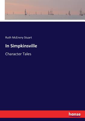In Simpkinsville: Character Tales - Stuart, Ruth McEnery