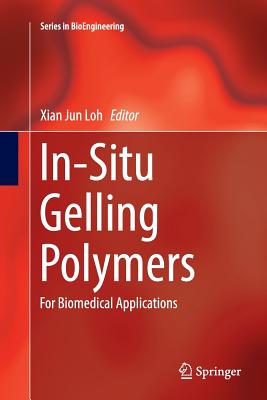 In-Situ Gelling Polymers: For Biomedical Applications - Loh, Xian Jun (Editor)