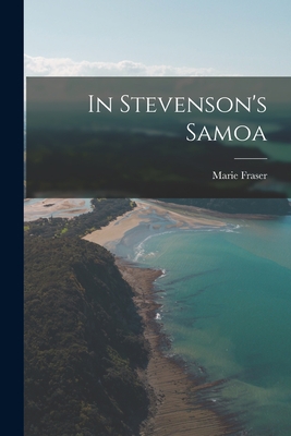 In Stevenson's Samoa - Fraser, Marie