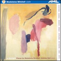 In Sunlight: Pieces for Madeleine Mitchell - Andrew Ball (piano); Madeleine Mitchell (violin)