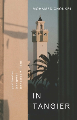 In Tangier - Choukri, Mohamed (Memoir by)