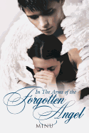 In the Arms of the Forgotten Angel