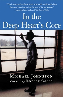 In the Deep Heart's Core - Johnston, Michael, and Coles, Robert (Foreword by)
