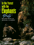 In the Forest with Elephants - Smith, Roland, and Schmidt, Michael J, and Davies, Anne (Editor)