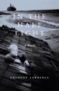 In the Half Light - Lawrence, Anthony