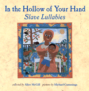In the Hollow of Your Hand: Slave Lullabies