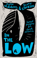 In the Low: Honest Prayers for Dark Seasons