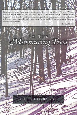 In the Murmuring Trees - Leonard, R Tirrell, Jr.