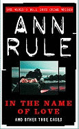 In the Name of Love: And Other True Cases