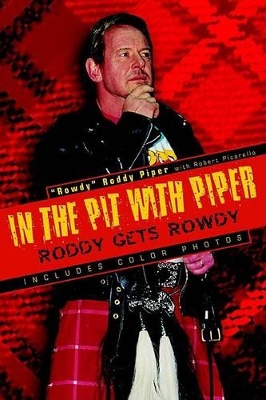 In the Pit with Piper - Piper, "Rowdy" Roddy, and Picarello, Robert, and Piper, Roddy