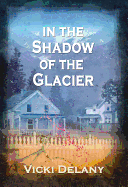 In the Shadow of the Glacier: A Constable Molly Smith Mystery