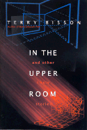 In the Upper Room and Other Likely Stories