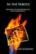 In the Vortex: Growing Up Under Fascists and Communists