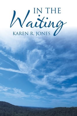 In the Waiting - Jones, Karen R
