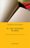 In The Writers' Words Volume 58: Conversations With Eight Canadian Poets