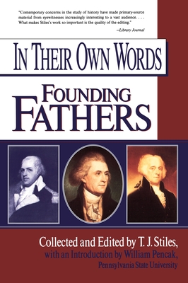 In Their Own Words: Founding Fathers - Stiles, T. J. (Editor)