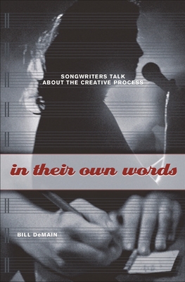 In Their Own Words: Songwriters Talk about the Creative Process - DeMain, Bill