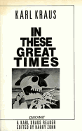 In These Great Times: A Karl Kraus Reader
