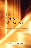 In This Moment - Howard, David, Professor, Med, PhD, RGN