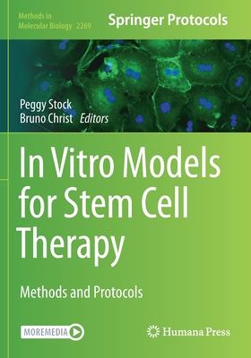 In Vitro Models for Stem Cell Therapy: Methods and Protocols - Stock, Peggy (Editor), and Christ, Bruno (Editor)