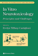 In Vitro Neurotoxicology: Principles and Challenges