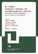 In Vitro Toxicity Testing of Environmental Agents: Current and Future Possibilities Part A: Survey of Test Systems